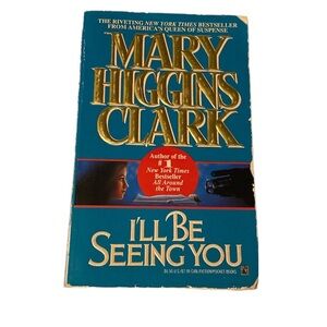 Ill Be Seeing You: A Novel by Mary Higgins Clark.